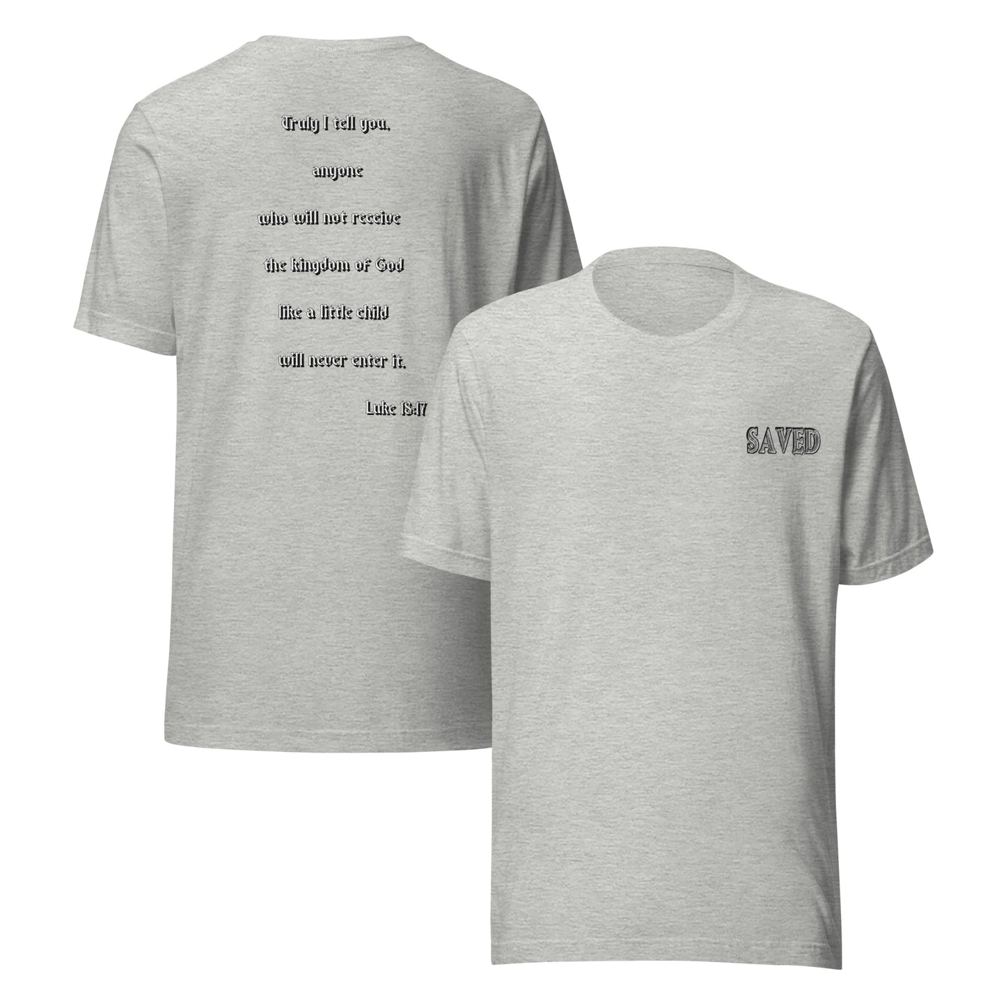 SAVED Collection™— Luke 18:17 Scripture Unisex t-shirt
