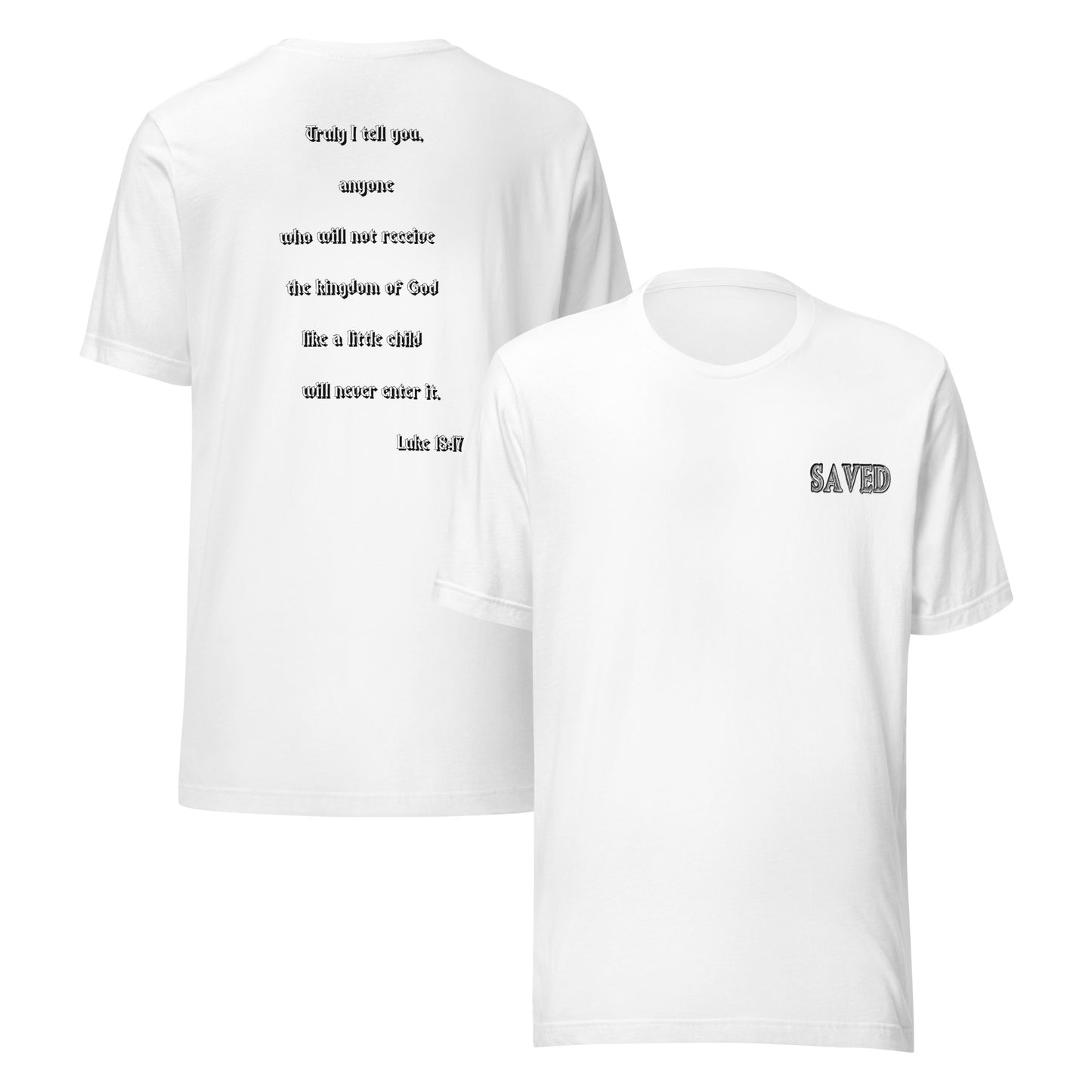 SAVED Collection™— Luke 18:17 Scripture Unisex t-shirt
